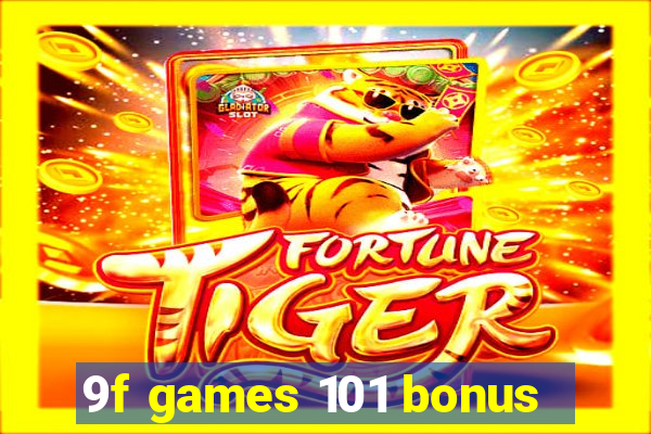 9f games 101 bonus